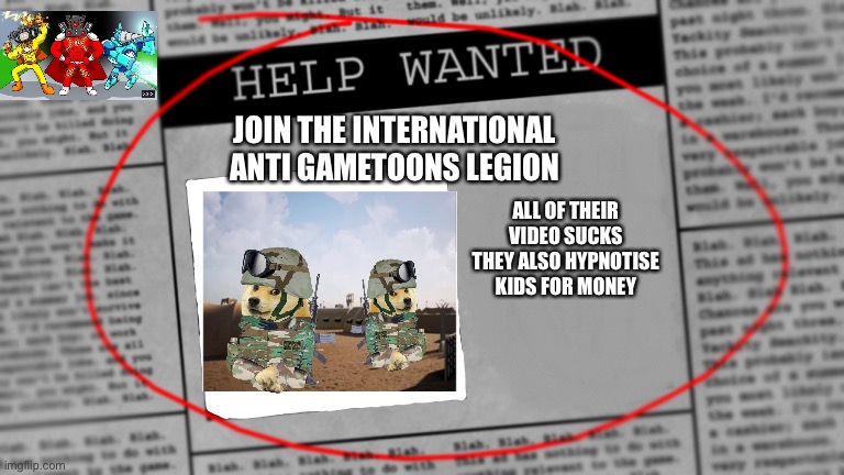 Pls recruit for the anti gametoons Imgflip legion | JOIN THE INTERNATIONAL ANTI GAMETOONS LEGION; ALL OF THEIR VIDEO SUCKS THEY ALSO HYPNOTISE KIDS FOR MONEY | image tagged in fnaf newspaper,gametoons,sucks | made w/ Imgflip meme maker