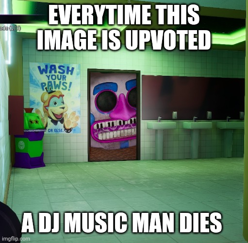 This is to end music man | EVERYTIME THIS IMAGE IS UPVOTED; A DJ MUSIC MAN DIES | image tagged in music man | made w/ Imgflip meme maker