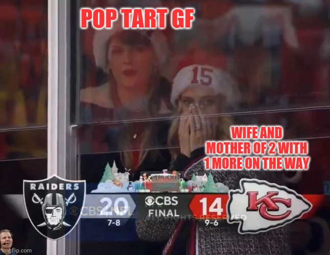 Wife vs gf | POP TART GF; WIFE AND MOTHER OF 2 WITH 1 MORE ON THE WAY | image tagged in taylor swift,kansas city chiefs | made w/ Imgflip meme maker
