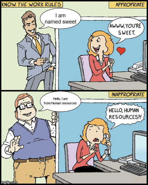 hello human resources | I am named sweet; Hello, I am from Human resources | image tagged in hello human resources | made w/ Imgflip meme maker