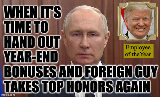 This meme's a little retro, but it probably works every year. | image tagged in memes,putin,foreign guy | made w/ Imgflip meme maker