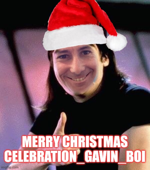 MERRY CHRISTMAS CELEBRATION_GAVIN_BOI | made w/ Imgflip meme maker