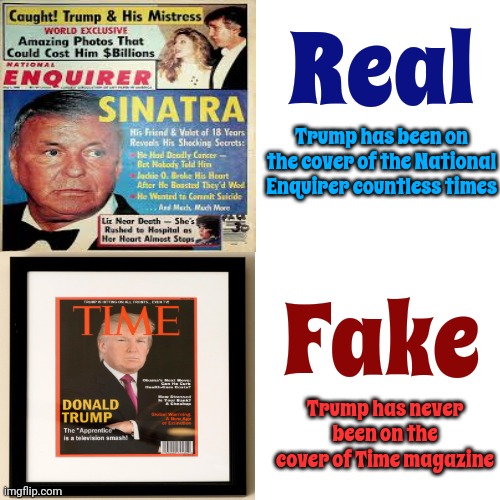 Trump Has Always Been A Deceiver | Real; Trump has been on the cover of the National Enquirer countless times; Fake; Trump has never been on the cover of Time magazine | image tagged in memes,drake hotline bling,scumbag trump,lock him up,trump lies,tabloid trump | made w/ Imgflip meme maker
