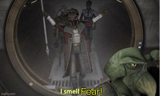 I Smell Profit | Fear! | image tagged in i smell profit | made w/ Imgflip meme maker