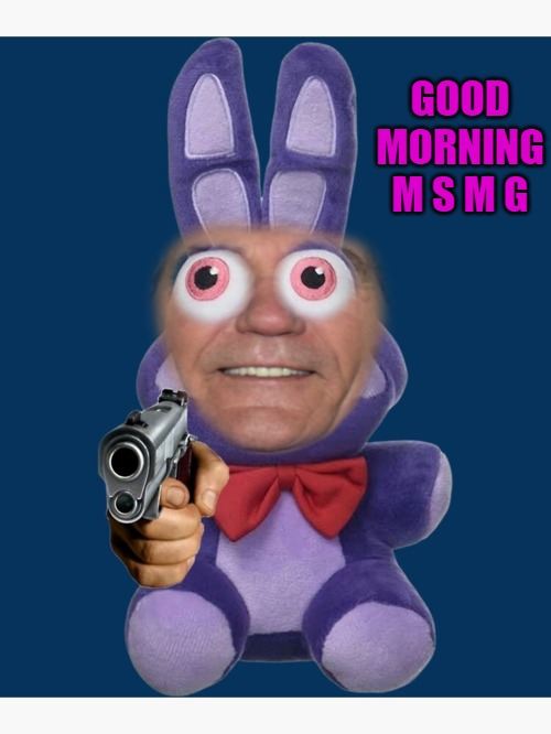 good morning | GOOD MORNING M S M G | made w/ Imgflip meme maker