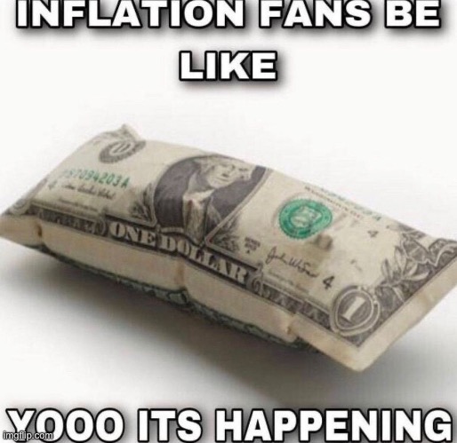 Inflation meme | image tagged in funny,memes | made w/ Imgflip meme maker