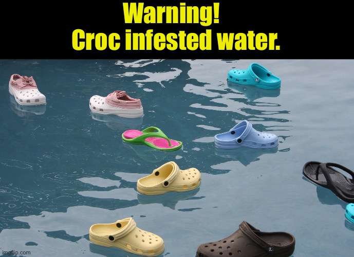 Crock | Warning!  
Croc infested water. | image tagged in bad pun | made w/ Imgflip meme maker
