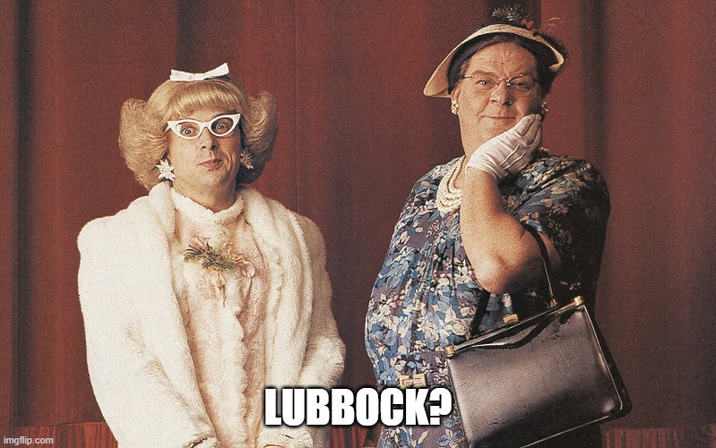 Greater Tuna Lubbock | LUBBOCK? | image tagged in texas | made w/ Imgflip meme maker