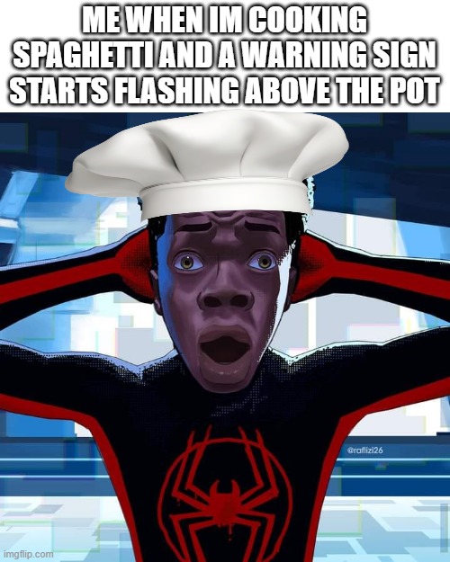 Spaghetti | ME WHEN IM COOKING SPAGHETTI AND A WARNING SIGN STARTS FLASHING ABOVE THE POT | image tagged in miles morales,cooking,video games | made w/ Imgflip meme maker
