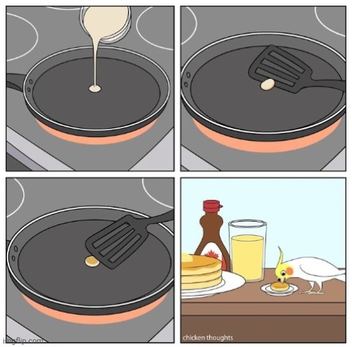 Pancakes | image tagged in pancakes,pancake,syrup,chicken thoughts,comics,comics/cartoons | made w/ Imgflip meme maker