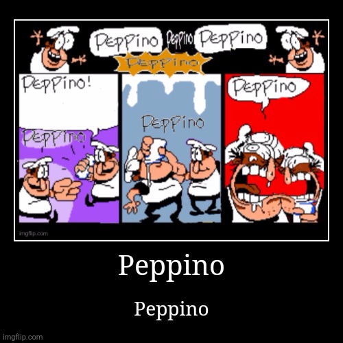Peppino | Peppino | Peppino | image tagged in funny,demotivationals,pizza tower | made w/ Imgflip demotivational maker