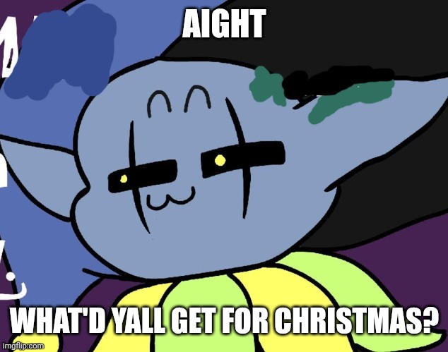 I got the whole Last kids on Earth book series, a collectable Super Sonic plush, Sonic superstars, Stray, and the draft collecti | AIGHT; WHAT'D YALL GET FOR CHRISTMAS? | made w/ Imgflip meme maker