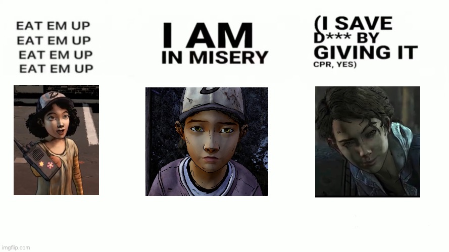No thoughts only Clem | image tagged in misery x cpr x reese's puffs,twdg | made w/ Imgflip meme maker