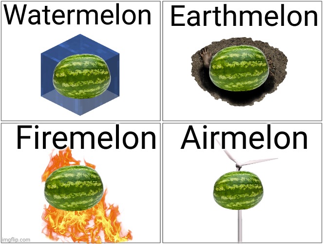 The elemelons | Watermelon; Earthmelon; Firemelon; Airmelon | image tagged in memes,blank comic panel 2x2,watermelon,elements | made w/ Imgflip meme maker
