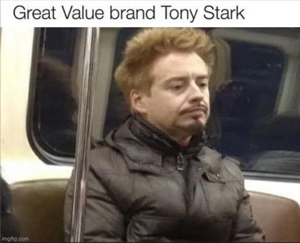 knock-off brand for sure… | image tagged in funny,meme,tony stark,great value | made w/ Imgflip meme maker