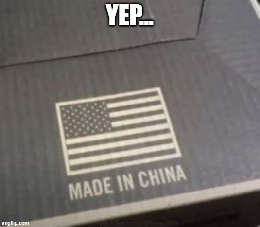 Made in China | YEP... | image tagged in you had one job | made w/ Imgflip meme maker