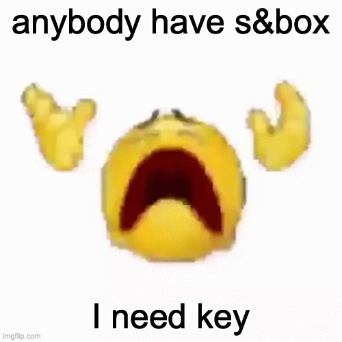 :nooo: | anybody have s&box; I need key | image tagged in nooo | made w/ Imgflip meme maker