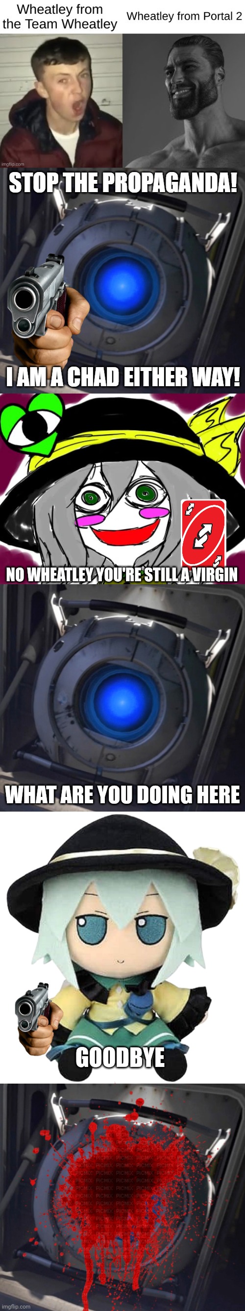 Wheatley is never safe from Koishi | NO WHEATLEY YOU'RE STILL A VIRGIN; WHAT ARE YOU DOING HERE; GOODBYE | image tagged in kkhta,wheatley,koishi fumo | made w/ Imgflip meme maker