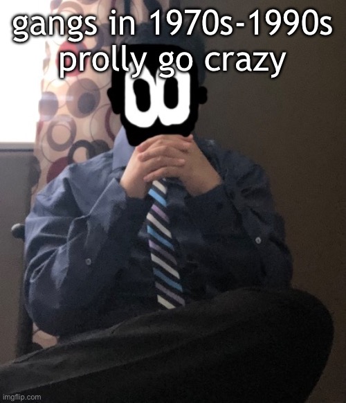delted but he's badass | gangs in 1970s-1990s prolly go crazy | image tagged in delted but he's badass | made w/ Imgflip meme maker