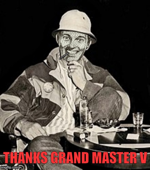 Dr.Strangmeme | THANKS GRAND MASTER V | image tagged in dr strangmeme | made w/ Imgflip meme maker