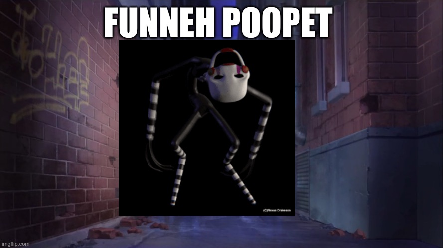 alleyway | FUNNEH POOPET | image tagged in alleyway | made w/ Imgflip meme maker