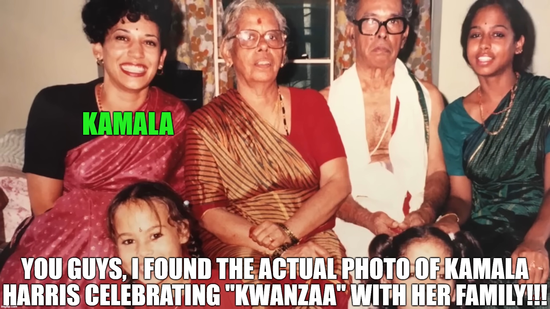 Kamala Celebrating Kwanzaa | KAMALA; YOU GUYS, I FOUND THE ACTUAL PHOTO OF KAMALA HARRIS CELEBRATING "KWANZAA" WITH HER FAMILY!!! | image tagged in actual photo,nice,multicultural | made w/ Imgflip meme maker