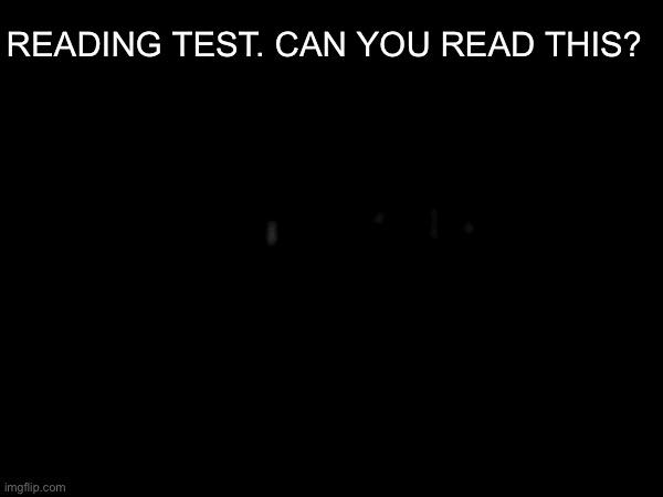 READING TEST. CAN YOU READ THIS? | made w/ Imgflip meme maker