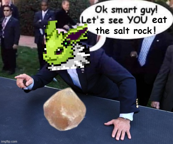 Grade 4 Skybuilders' Rock Salt | eat; the salt rock | image tagged in ok smart guy,colt | made w/ Imgflip meme maker