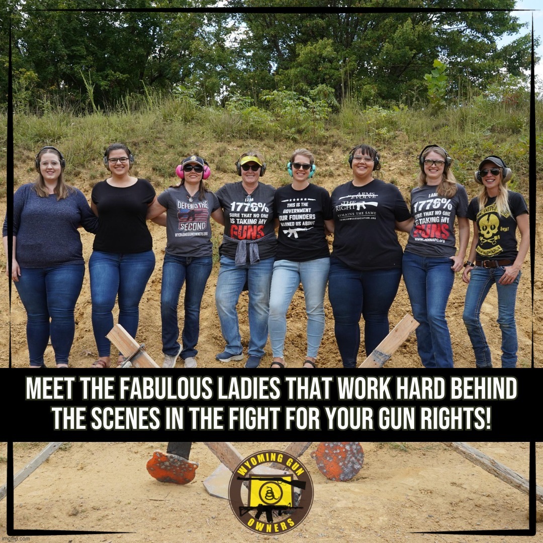 Meet the Ladies of Wyoming Gun Owners | image tagged in wyoming,gun owners,2nd amendment,gun rights,second amendment,self defense | made w/ Imgflip meme maker