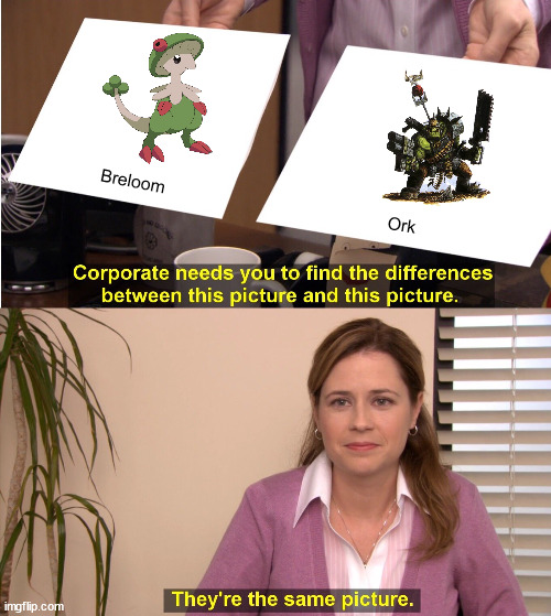 They're The Same Picture Meme | Breloom; Ork | image tagged in memes,they're the same picture | made w/ Imgflip meme maker