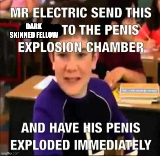 DARK SKINNED FELLOW | made w/ Imgflip meme maker
