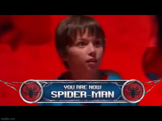 You are now spider man | made w/ Imgflip meme maker