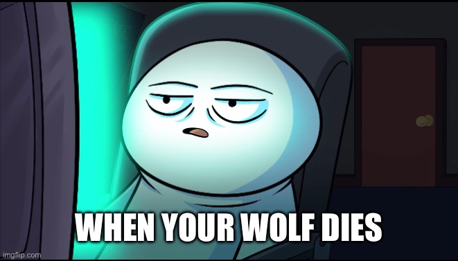 When your wolf dies | WHEN YOUR WOLF DIES | image tagged in odd1sout wut,minecraft,wolf | made w/ Imgflip meme maker