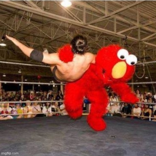 elmo can hit the rock bottom :O | image tagged in elmo wrestling | made w/ Imgflip meme maker