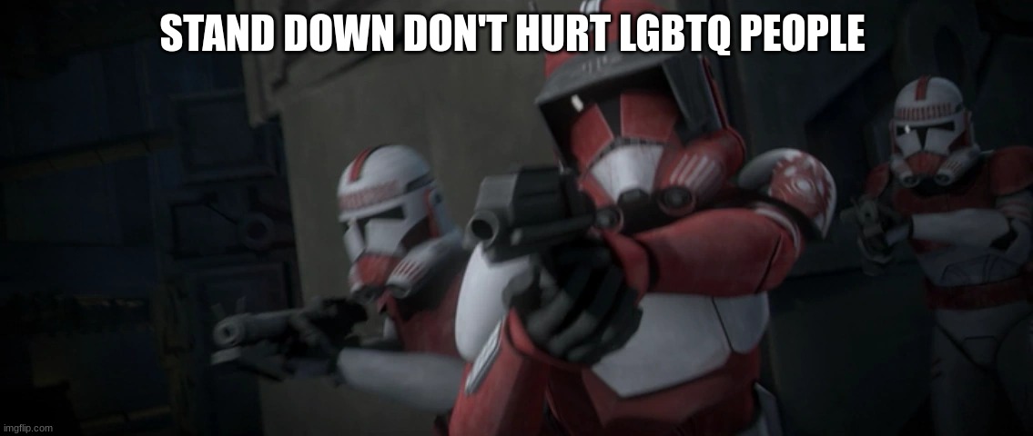 commander fox | STAND DOWN DON'T HURT LGBTQ PEOPLE | image tagged in commander fox | made w/ Imgflip meme maker