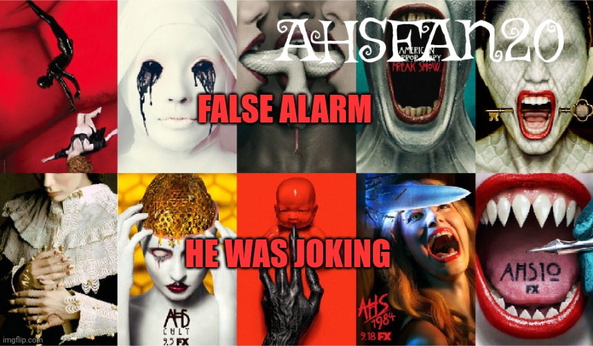 AHSFAN20 Announcement Template | FALSE ALARM; HE WAS JOKING | image tagged in ahsfan20 announcement template | made w/ Imgflip meme maker