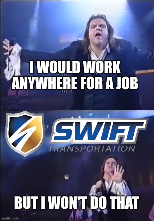 Fun | I WOULD WORK ANYWHERE FOR A JOB; BUT I WON'T DO THAT | image tagged in meatloaf,i would do anything for love | made w/ Imgflip meme maker