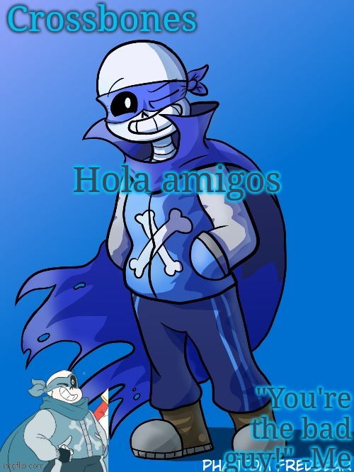 Have returned | Hola amigos | image tagged in crossbones revived temp | made w/ Imgflip meme maker