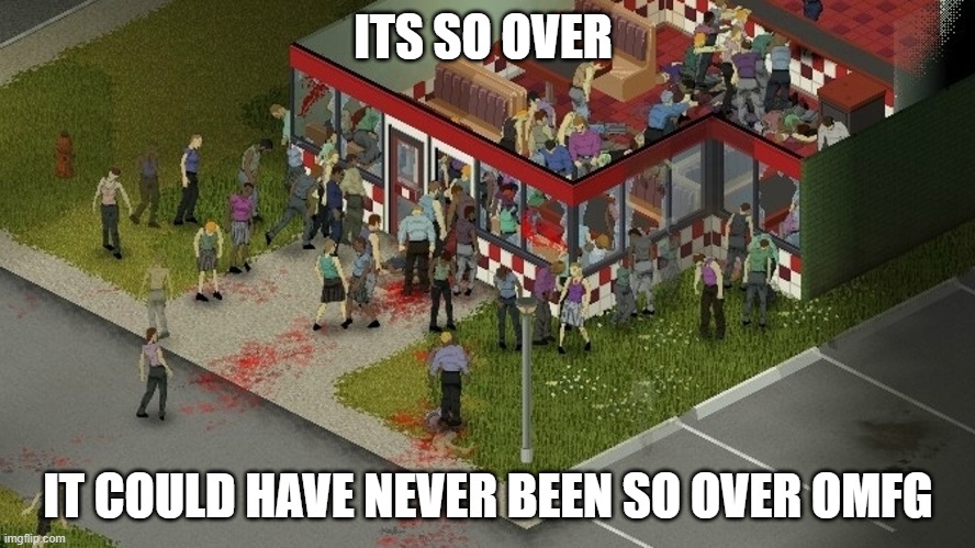 im legit mad | ITS SO OVER; IT COULD HAVE NEVER BEEN SO OVER OMFG | made w/ Imgflip meme maker