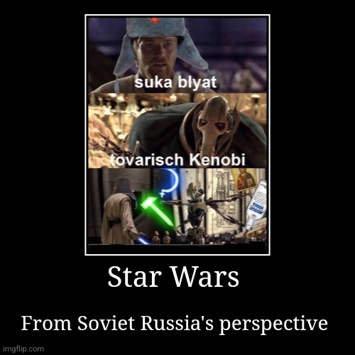 Communist star wars | Star Wars | From Soviet Russia's perspective | image tagged in funny,demotivationals,communism | made w/ Imgflip demotivational maker