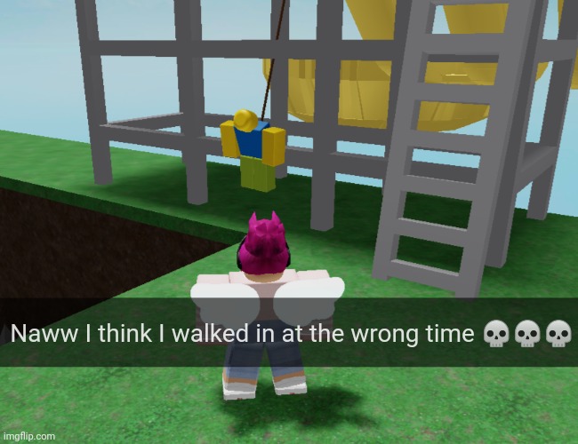 Naww I think I walked in at the wrong time 💀💀💀 | made w/ Imgflip meme maker