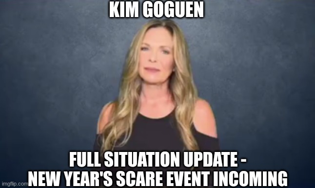 Kim Goguen: Full Situation Update - New Year's Scare Event INCOMING (Video) 