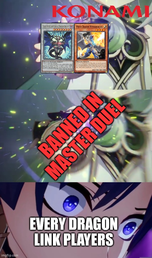 Dragon Link Yugioh Player:"I don't feel so good..." | BANNED IN MASTER DUEL; EVERY DRAGON LINK PLAYERS | image tagged in funny,yugioh,banned,cards,dragon link | made w/ Imgflip meme maker