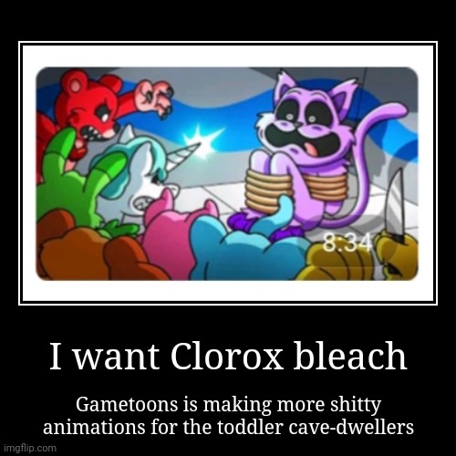 Is this a joke? | I want Clorox bleach | Gametoons is making more shitty animations for the toddler cave-dwellers | image tagged in gametoons,youtube kids,cringe,kids these days | made w/ Imgflip demotivational maker