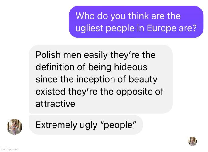 user098243601 Even my girlfriend agrees polish men are the ugliest | image tagged in poland,polish,men,are,ugly,ugly guy | made w/ Imgflip meme maker