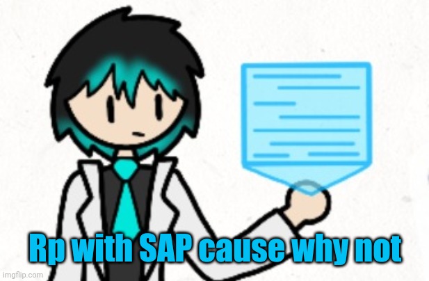 SAP: I said you can call me Sam!!!! | Rp with SAP cause why not | made w/ Imgflip meme maker