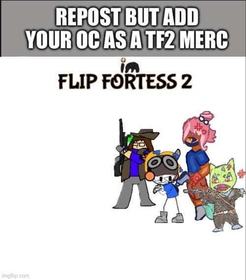 Flip fortress 2 | image tagged in tf2,art,oc,repost | made w/ Imgflip meme maker
