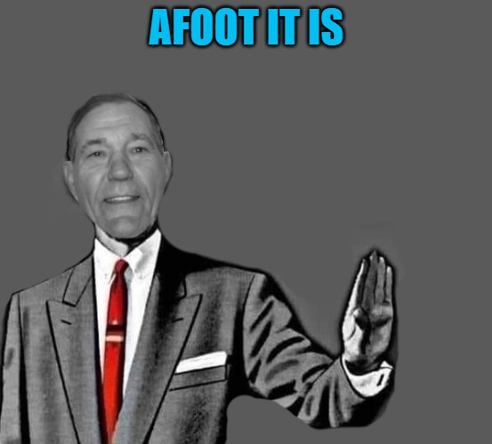 no way | AFOOT IT IS | image tagged in no way | made w/ Imgflip meme maker