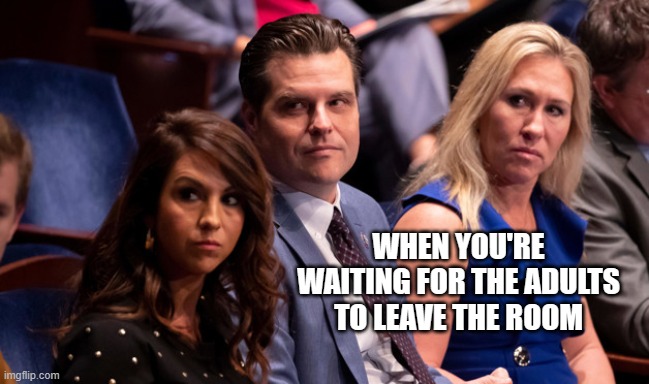 TFYM | WHEN YOU'RE WAITING FOR THE ADULTS TO LEAVE THE ROOM | image tagged in goon squad,3 stooges | made w/ Imgflip meme maker