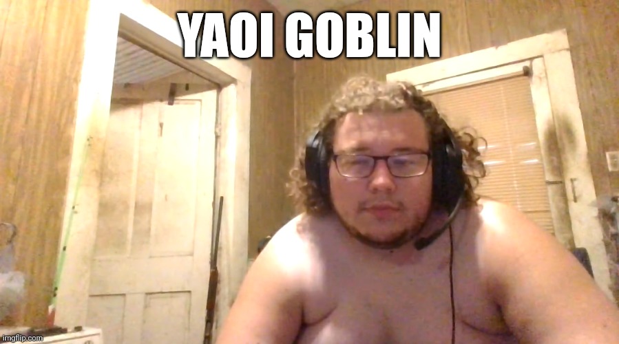 Yaoi Goblin | YAOI GOBLIN | image tagged in discord mod | made w/ Imgflip meme maker